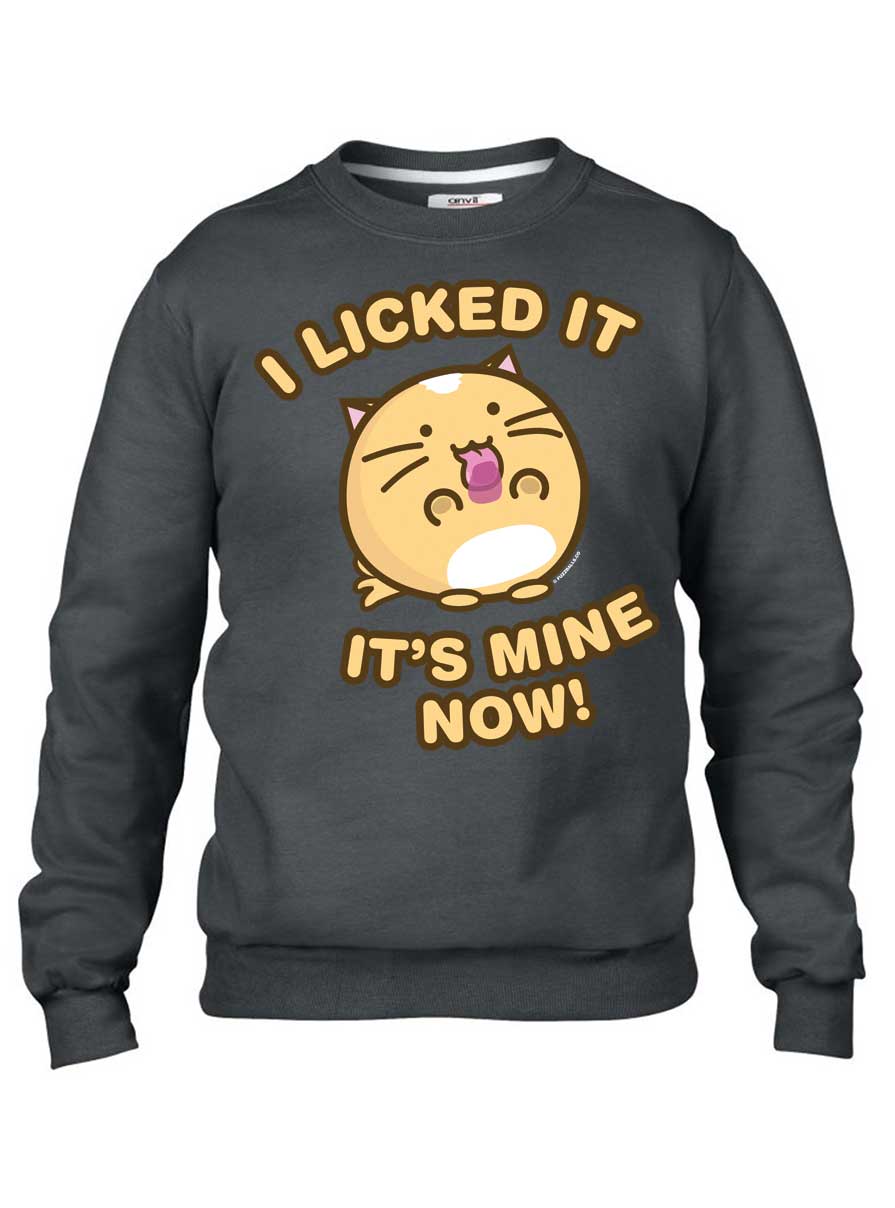 I Licked It, It's Mine Now Hoodie & Sweatshirt