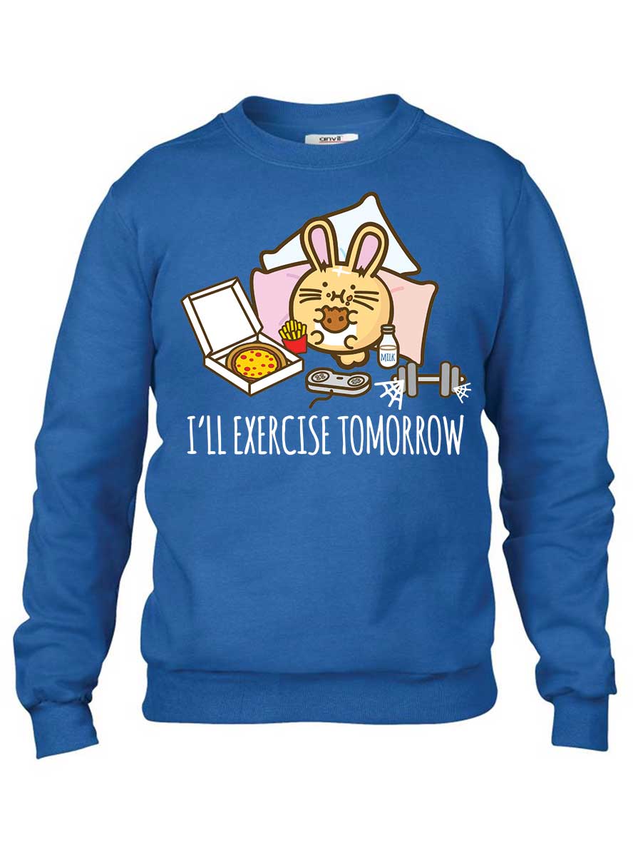 I'll Exercise Tomorrow Hoodie & Sweatshirt