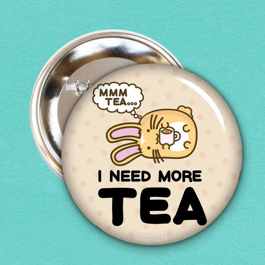 I Need More Tea Badge
