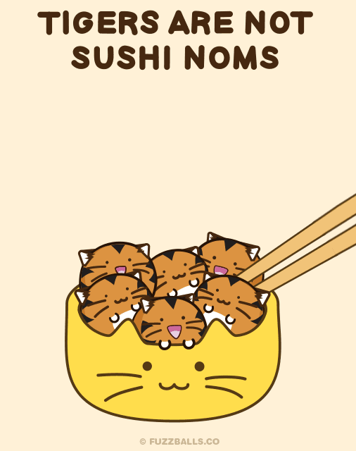 Tigers are not sushi noms