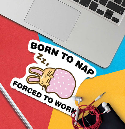 Born To Nap Forced To Work Ollie Vinyl Sticker