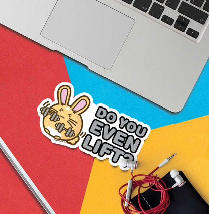 Do You Even Lift? Vinyl Sticker