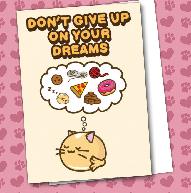 Don't give up on your dreams Card