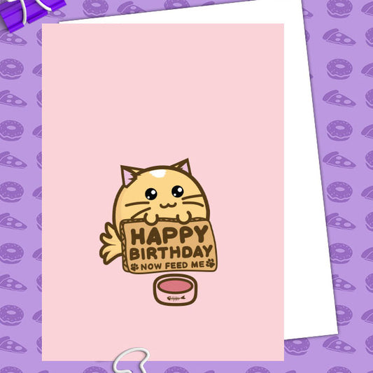 Happy birthday now feed me Card