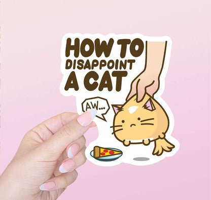 Dispoint Mark Sticker How To Disappoint A Cat Vinyl Sticker – Fuzzballs