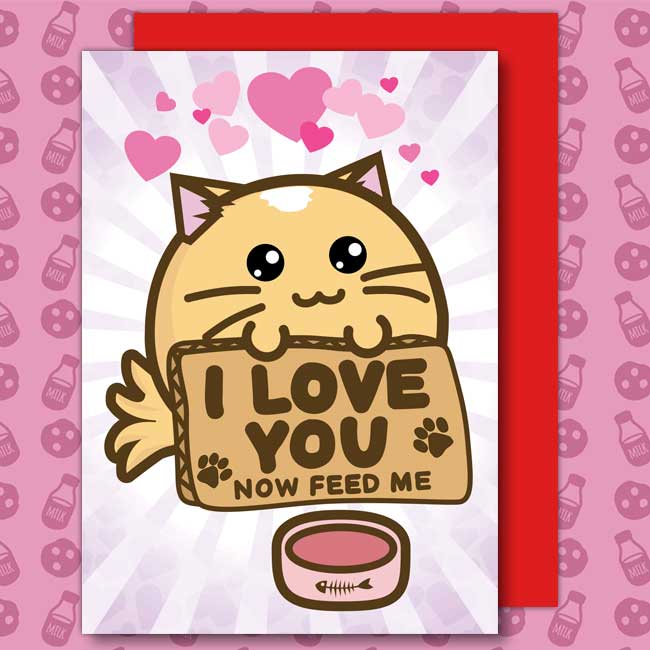 I Love you, Now feed Me Card