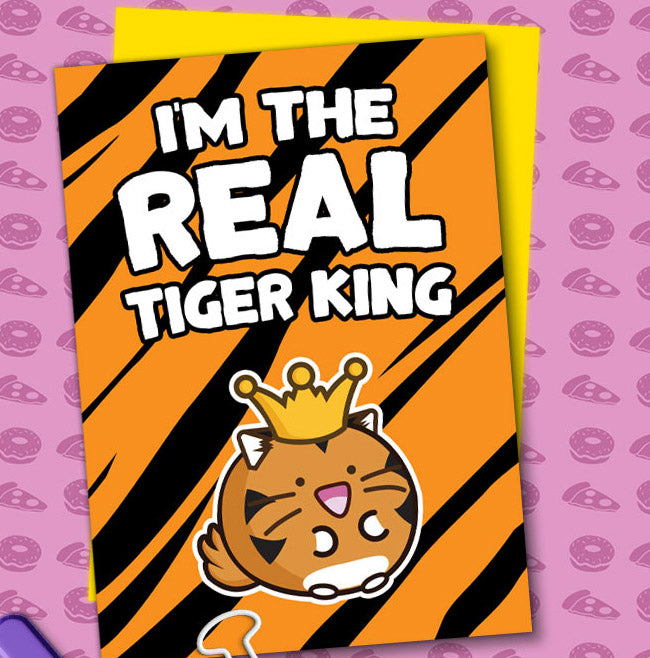 I'm the real tiger king Card