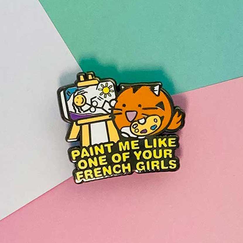 Paint me like one of your french girls Enamel Pin