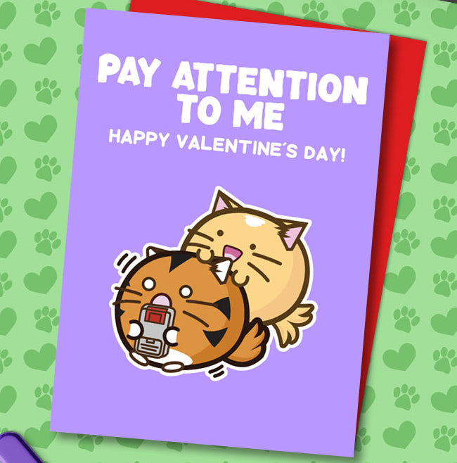 Pay attention to me valentines Card
