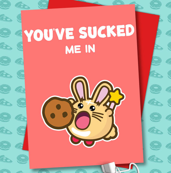 You've sucked me in valentines Card