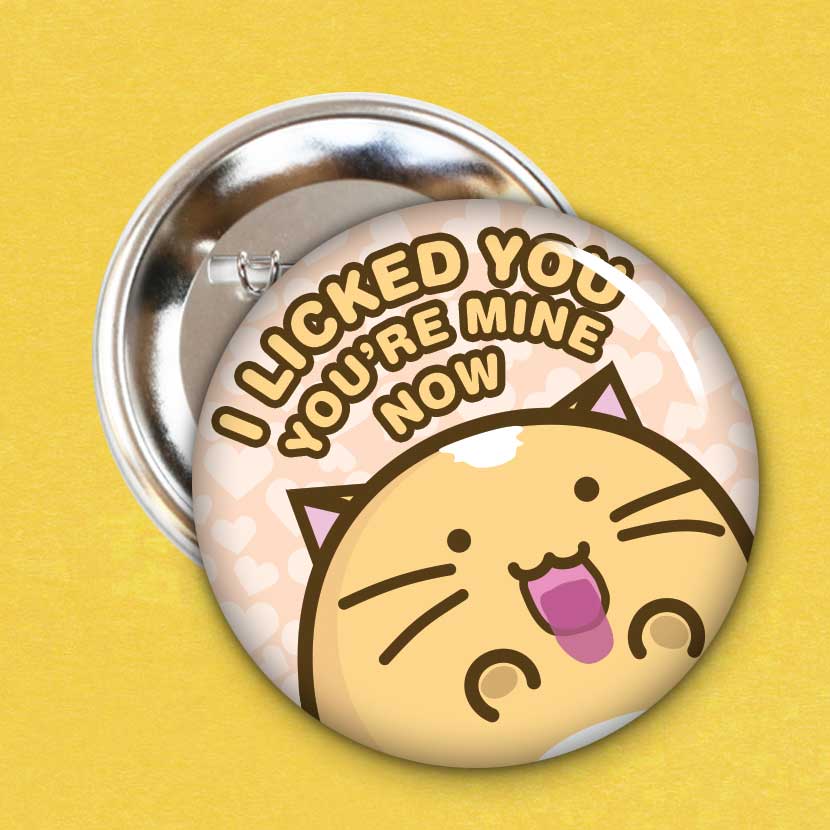 I Licked You You’re Mine Now Badge