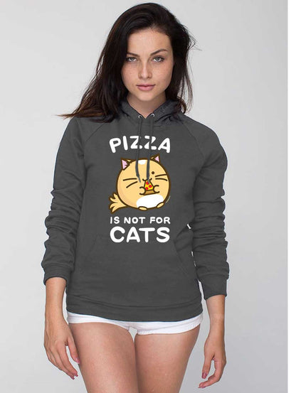 Pizza is not for Cats Hoodie & Sweatshirt